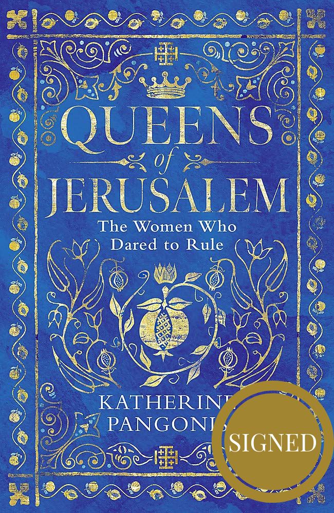 Queens of Jerusalem: The Women Who Dared to Rule