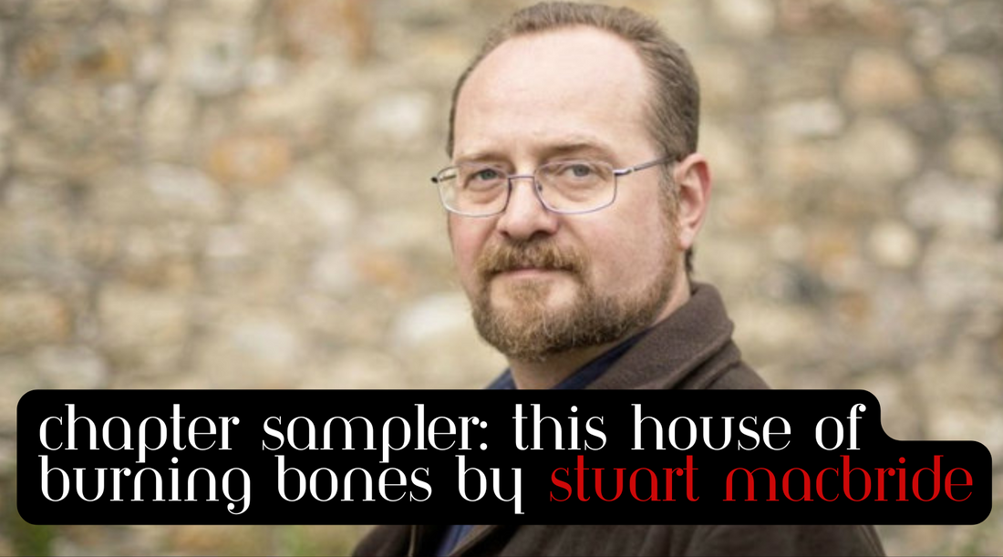 Q&A and Chapter Sampler of This House of Burning Bones by Stuart MacBride