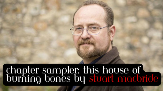 Q&A and Chapter Sampler of This House of Burning Bones by Stuart MacBride
