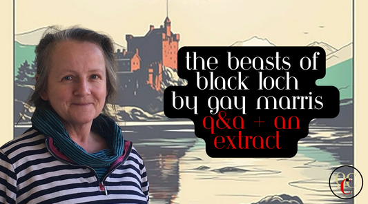 The Beasts of the Black Loch: A Q&A with Gay Marris + An Extract from the Novel