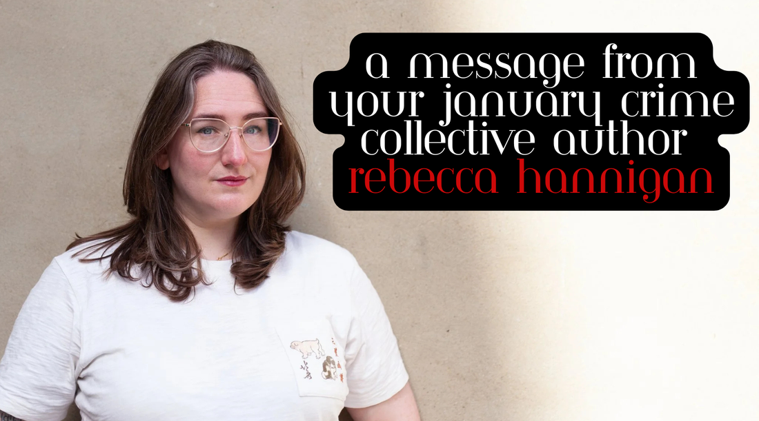 A Message From Your January Crime Collective Author Rebecca Hannigan