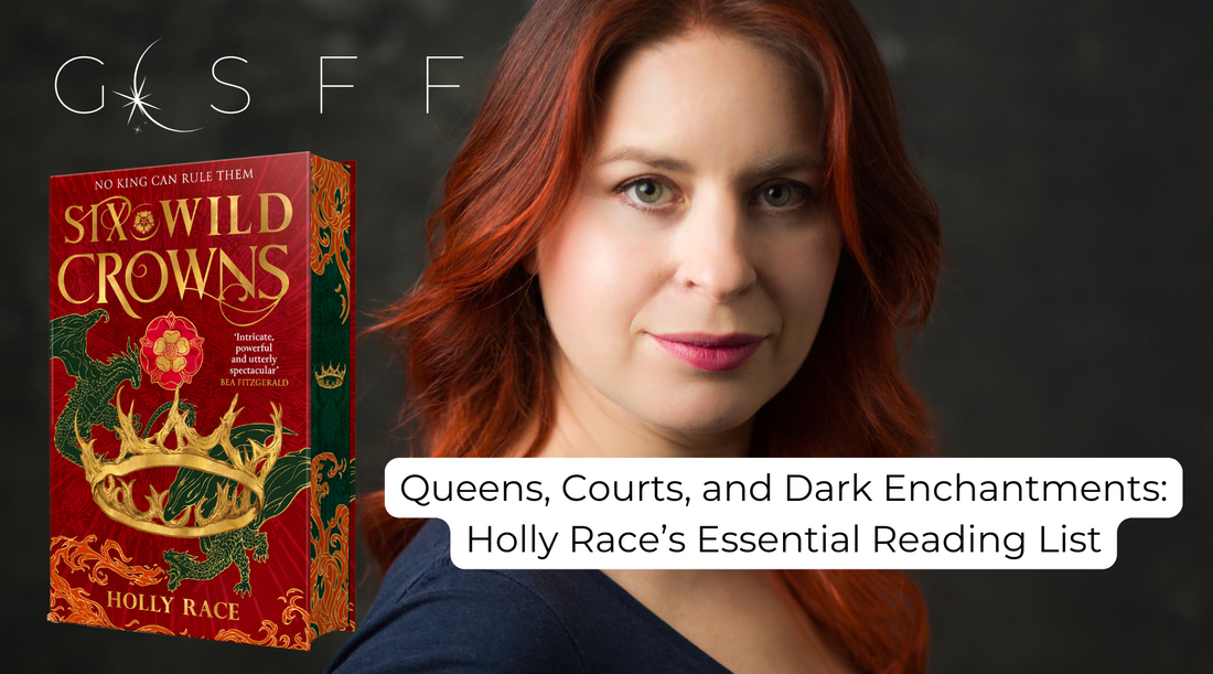 Queens, Courts, and Dark Enchantments: Holly Race’s Essential Reading List