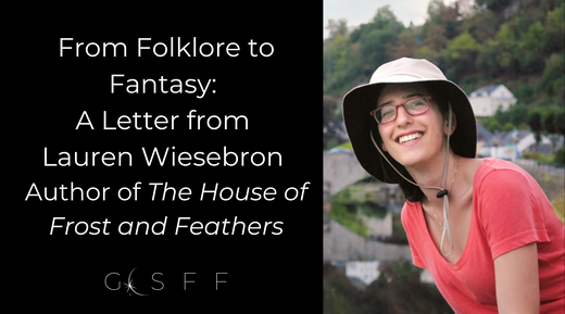 From Folklore to Fantasy: A Letter from the Author of The House of Frost and Feathers