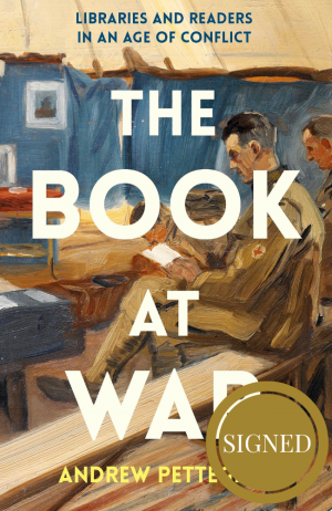 The Book at War: Libraries and Readers in an Age of Conflict