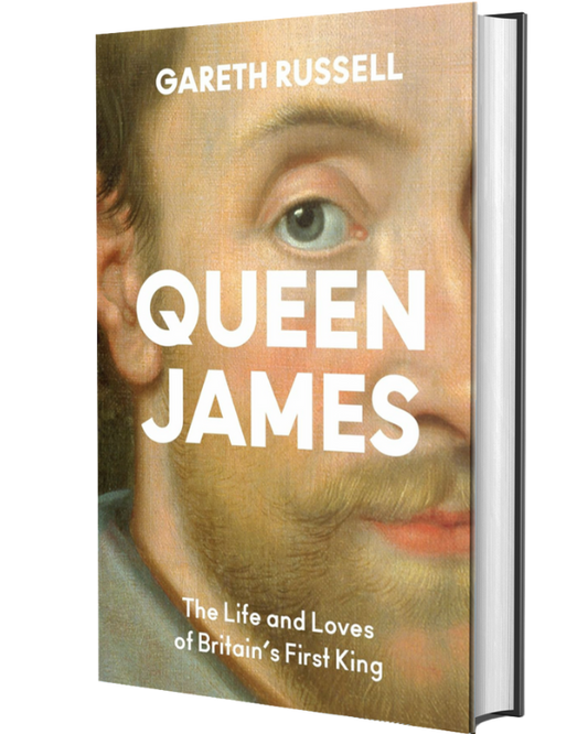 Queen James: A New History About the Life and Loves of Britain’s First King, James Stuart