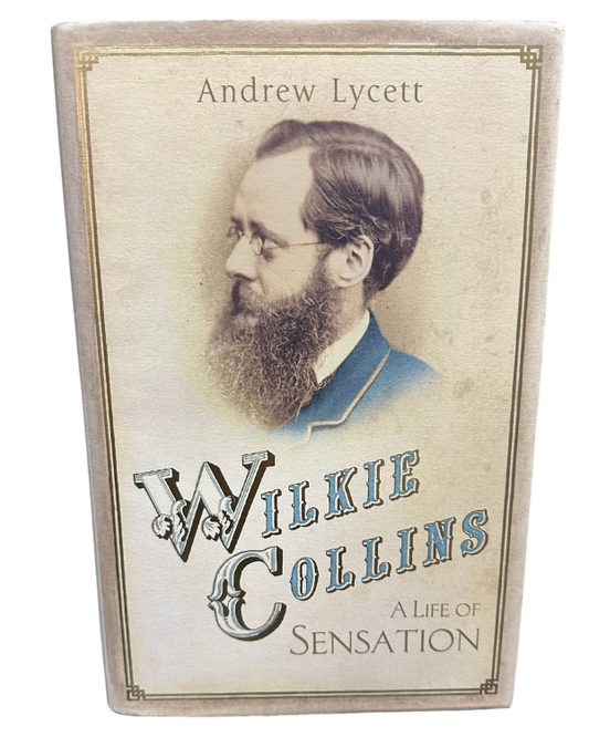 Wilkie Collins: A Life of Sensation