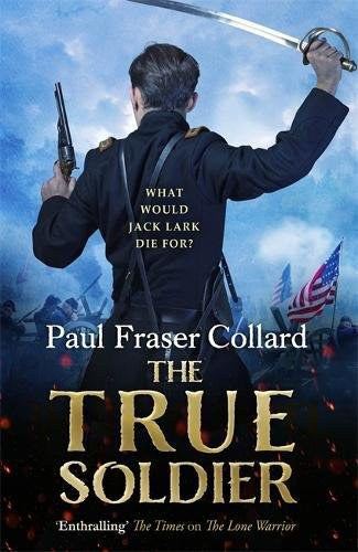 The True Soldier: Jack Lark 6