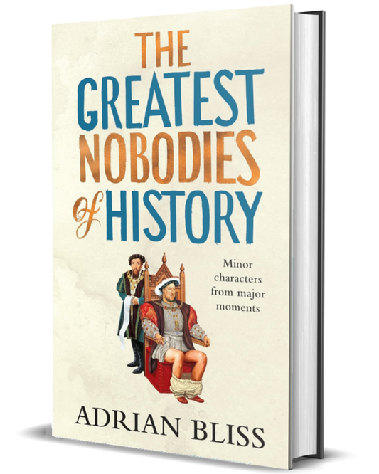 The Greatest Nobodies of History: Minor Characters from Major Moments