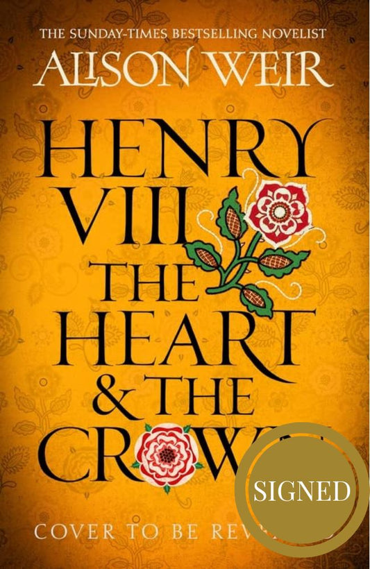 Henry VIII: The Heart and the Crown